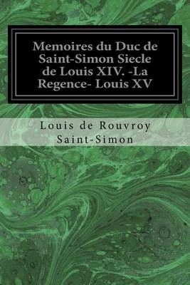 Book cover for Memoires du Duc de Saint-Simon Siecle de Louis XIV. -La Regence- Louis XV