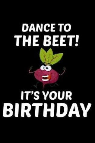 Cover of Dance To The Beet! It's Your Birthday