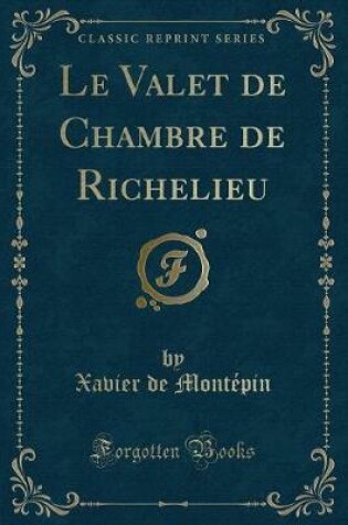 Cover of Le Valet de Chambre de Richelieu (Classic Reprint)