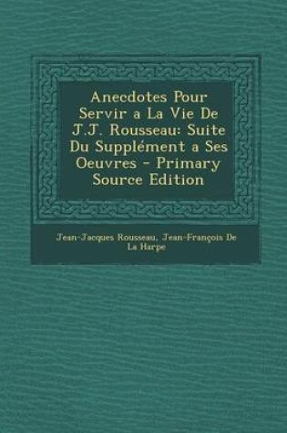 Cover of Anecdotes Pour Servir a la Vie de J.J. Rousseau