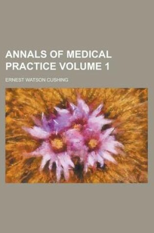 Cover of Annals of Medical Practice Volume 1