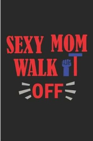 Cover of Sexy Mom Walk It Off