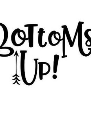 Cover of Bottoms Up!