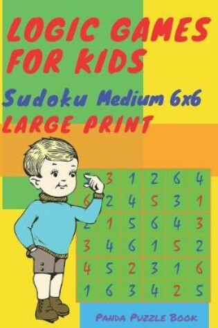 Cover of Logic Games For Kids - Sudoku Medium 6x6