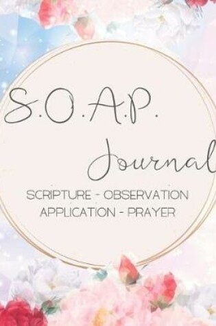 Cover of SOAP Journal-Easy & Simple Guide to Scripture Journaling-Bible Study Workbook 100 pages Book 21