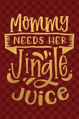 Book cover for Mommy Needs Her Jingle Juice