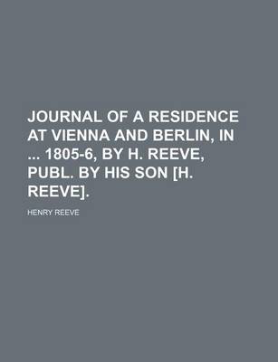 Book cover for Journal of a Residence at Vienna and Berlin, in 1805-6, by H. Reeve, Publ. by His Son [H. Reeve].