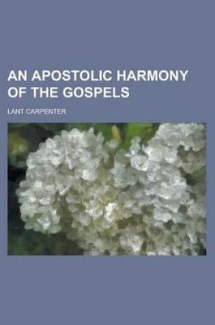 Cover of An Apostolic Harmony of the Gospels