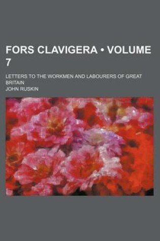 Cover of Fors Clavigera (Volume 7); Letters to the Workmen and Labourers of Great Britain