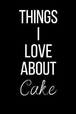 Book cover for Things I Love About Cake