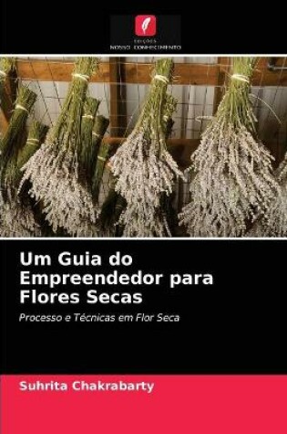 Cover of Um Guia do Empreendedor para Flores Secas