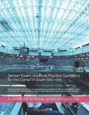 Book cover for Server+ Exam Unofficial Practice Questions for the CompTIA Exam SK0-005