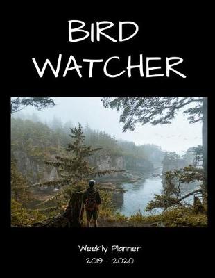 Book cover for Bird Watcher 2019 - 2020 Weekly Planner