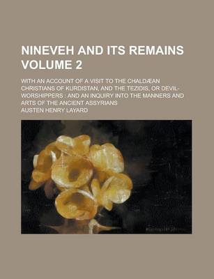 Book cover for Nineveh and Its Remains; With an Account of a Visit to the Chaldaean Christians of Kurdistan, and the Tezidis, or Devil-Worshippers