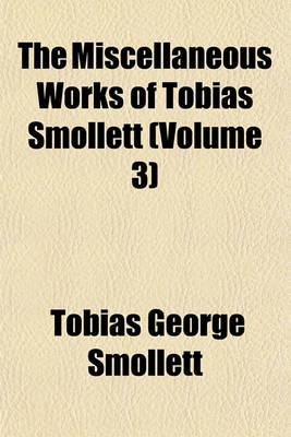 Book cover for The Miscellaneous Works of Tobias Smollett (Volume 3)