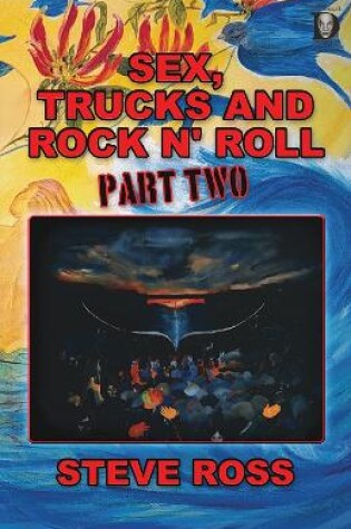 Cover of Sex, Trucks And Rock N' Roll Part Two