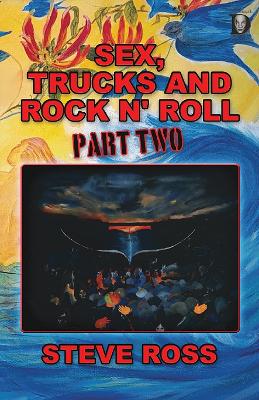 Book cover for Sex, Trucks And Rock N' Roll Part Two