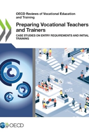 Cover of OECD Reviews of Vocational Education and Training Preparing Vocational Teachers and Trainers Case Studies on Entry Requirements and Initial Training