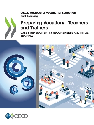 Book cover for OECD Reviews of Vocational Education and Training Preparing Vocational Teachers and Trainers Case Studies on Entry Requirements and Initial Training