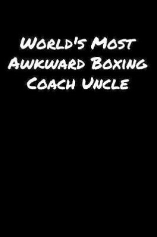 Cover of World's Most Awkward Boxing Coach Uncle