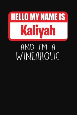 Book cover for Hello My Name Is Kaliyah and I'm a Wineaholic