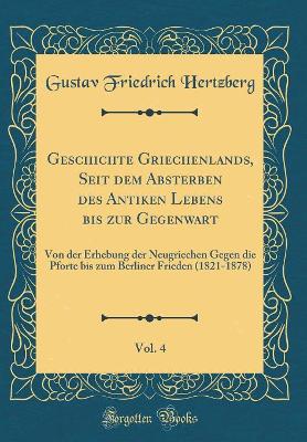 Book cover for Geschichte Griechenlands, Seit Dem Absterben Des Antiken Lebens Bis Zur Gegenwart, Vol. 4