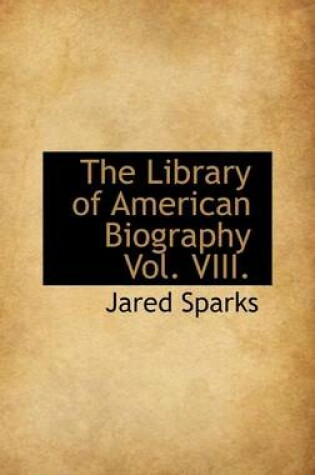 Cover of The Library of American Biography Vol. VIII.