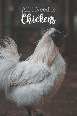 Cover of All I Need is Chickens