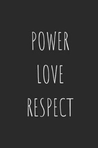 Cover of Power. Love. Respect.