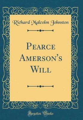 Book cover for Pearce Amerson's Will (Classic Reprint)
