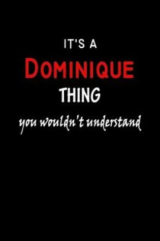 Cover of It's a Dominique Thing You Wouldn't Understandl