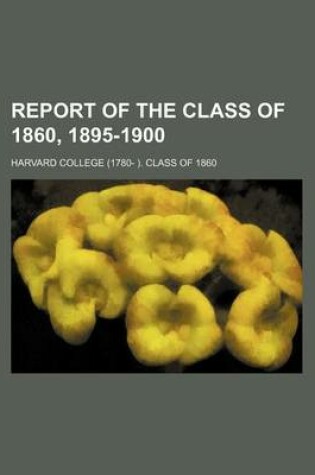 Cover of Report of the Class of 1860, 1895-1900