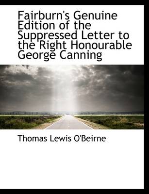 Book cover for Fairburn's Genuine Edition of the Suppressed Letter to the Right Honourable George Canning