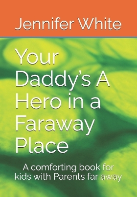 Book cover for Your Daddy's A Hero in a Faraway Place