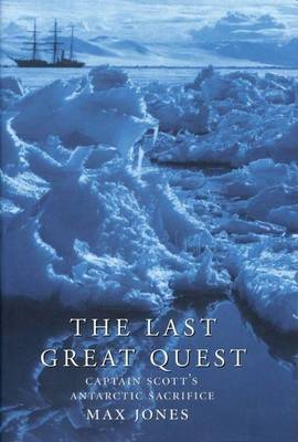 Book cover for Last Great Quest, The: Captain Scott's Antarctic Sacrifice