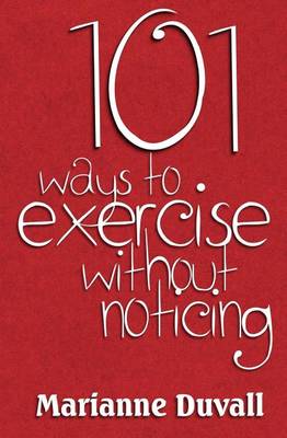 Cover of 101 Ways to Exercise Without Noticing