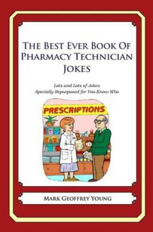 Cover of The Best Ever Book of Pharmacy Technician Jokes