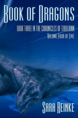 Cover of Book of Dragons: Book Three In the Chronicles of Tiralainn - Volume Four of Five