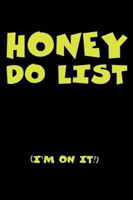 Book cover for Honey Do List I'm On It