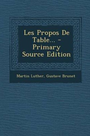 Cover of Les Propos de Table... - Primary Source Edition