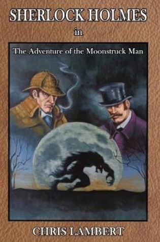 Cover of Sherlock Holmes in The Adventure of the Moonstruck Man