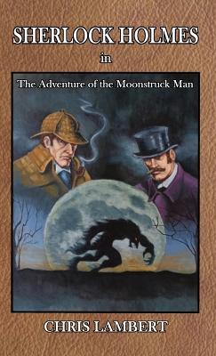 Book cover for Sherlock Holmes in The Adventure of the Moonstruck Man