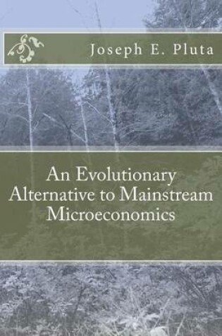 Cover of An Evolutionary Alternative to Mainstream Microeconomics