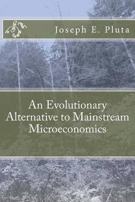 Book cover for An Evolutionary Alternative to Mainstream Microeconomics