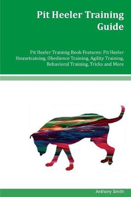 Book cover for Pit Heeler Training Guide Pit Heeler Training Book Features