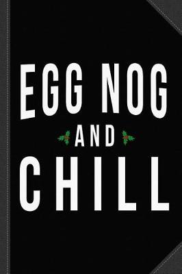 Book cover for Egg Nog and Chill 2 Journal Notebook