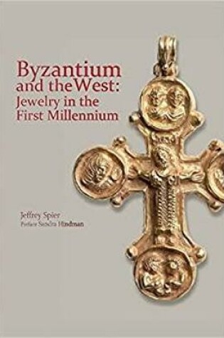 Cover of Byzantium and the West: Jewelry in the First Millennium