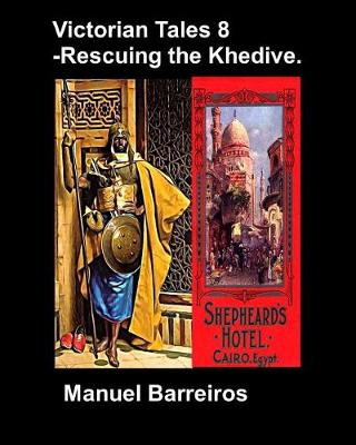 Cover of Victorian Tale 8 - Rescuing the Khedive.