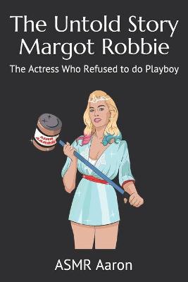 Cover of The Untold Story Margot Robbie