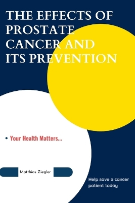 Book cover for The Effects of Prostate Cancer and Its Prevention